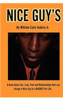 Nice Guy's: A Book about Sex, Love, Pain and Relationships That Can Change a