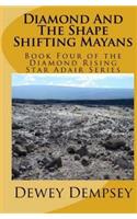 Diamond and the Shape Shifting Mayans: Book Four of the Diamond Rising Star Adair Series