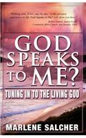 God Speaks to Me?: Tuning in to the Living God