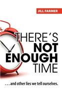 There's Not Enough Time
