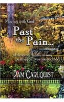 Moving With God PAST THE PAIN... of divorce, death or any parting of lives once joined