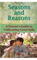 Seasons and Reasons: A Parent's Guide to Cultivating Great Kids