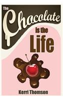 The Chocolate Is The Life