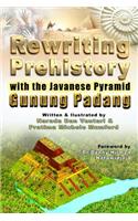 Rewriting Prehistory with the Javanese Pyramid Gunung Padang