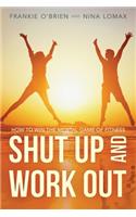 Shut Up and Work Out