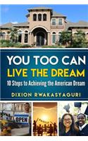 You Too Can Live The Dream