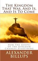 Kingdom That Was, And Is, And Is To Come