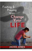 Fasting & Praying Will Change Your Life