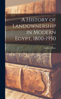 A History of Landownership in Modern Egypt, 1800-1950