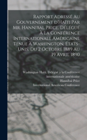Rapport adressé au gouvernement d'Haïti par Mr. Hannibal Price, délégué à la Conférence internationale américaine tenue à Washington, États-Unis, du 2 octobre 1889 au 19 avril 1890