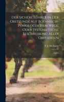 Der sichere Führer in der Obstkunde auf botanisch-pomologischem Wege, oder systematische Beschreibung aller Obstserten