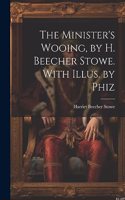 Minister's Wooing, by H. Beecher Stowe. With Illus. by Phiz