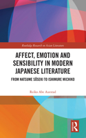 Affect, Emotion and Sensibility in Modern Japanese Literature: From Natsume Sôseki to Ishimure Michiko(Routledge Research on Asian Literature)