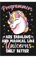 Programmers Are Fabulous And Magical Like Unicorns Only Better: 100 page Blank lined 6 x 9 journal to jot down your ideas and notes