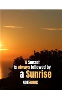 A Sunset is Always Followed By a Sunrise: Notebook