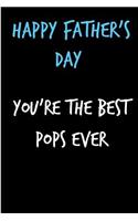 Happy Father's Day You're The Best Pops Ever: Father's Day Book from Son Daughter Child Kid - Funny Novelty Gag Birthday Xmas Journal from Toddler Father to Write Thoughts Ideas and Terrible Bad