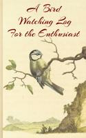 A Bird Watching Log For the Enthusiast