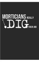 Morticians Really Dig Their Job: Mortician Notebook Diary: 120 Lined Journal Pages