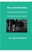 Physical Education Lined Notebook Journal And Daily Fitness Tracker
