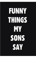 Funny Things My Sons Say