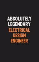 Absolutely Legendary Electrical Design Engineer