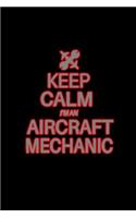 Keep calm I'm an aircraft mechanic: Notebook - Journal - Diary - 110 Lined pages