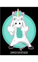 Composition Notebook: Bad Unicorn Flipping Bird Middle Finger Funny College Ruled Lined Composition Notebook 100 Pages