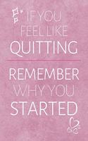 If You Feel Quitting Remember Why You Started: Gymnastics Journal & Sport Notebook - Training Practice Diary To Write In (110 Pages, 6 x 9 in) Gift For Coach, Gymnast, Students, Girl, Kids
