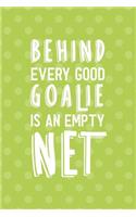 Behind Every Goalie Is An Empty Net: Blank Lined Notebook ( Soccer ) Dots