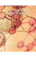 Personal Health Report Notebook: Medical Record Organizer Journal Logbook Diary of Treatment Plans Medical History Doctors Contact List Insurance Information Surgical History Prescr(5 Doctors Appoinment Journal)