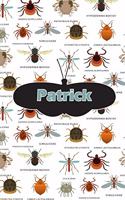 Patrick: Bug Insect Weekly Planer Book Notebook Journal Book 120 Pages 6x9