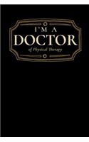 I'm a Doctor of Physical Therapy: Blank Lined Journal