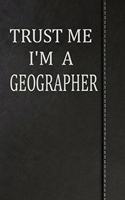 Trust Me I'm a Geographer: Blank Recipe Book Cookbook Journal Notebook 120 Pages 6x9