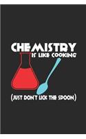 Chemistry Is Like Cooking: Blank Lined Notebook (6 X 9 - 120 Pages) Funny Chemistry Notebook Design for Gift / Daily Journals / School