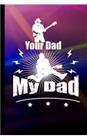 Your Dad My Dad: Guitarist Guitar Music Gift For Musicians (6x9) Lined Notebook To Write In
