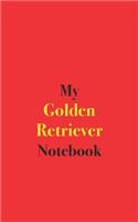 My Golden Retriever Notebook: Blank Lined Notebook for Golden Retriever Owners; Notebook for Dog Owners