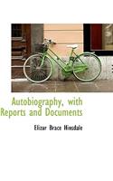 Autobiography, with Reports and Documents