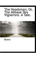 The Headsman; Or, the Abbaye Des Vignerons. a Tale.