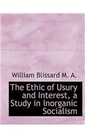 The Ethic of Usury and Interest, a Study in Inorganic Socialism