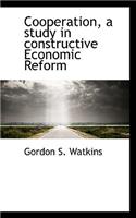 Cooperation, a Study in Constructive Economic Reform: (English)