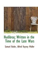 Hudibras; Written in the Time of the Late Wars