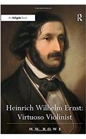 Heinrich Wilhelm Ernst: Virtuoso Violinist