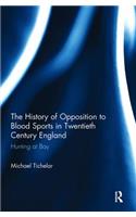 History of Opposition to Blood Sports in Twentieth Century England