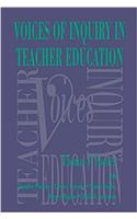 Voices of Inquiry in Teacher Education