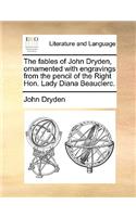 The Fables of John Dryden, Ornamented with Engravings from the Pencil of the Right Hon. Lady Diana Beauclerc.