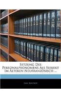 Setzung Des Personalpronomens ALS Subjekt Im Alteren Neufranzosisch ...