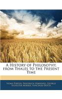 A History of Philosophy, from Thales to the Present Time
