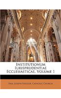 Institutionum Iurisprudentiae Ecclesiasticae, Volume 1