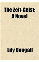 The Zeit-Geist; A Novel