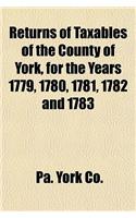 Returns of Taxables of the County of York, for the Years 1779, 1780, 1781, 1782 and 1783